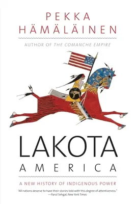 L'Amérique Lakota : Une nouvelle histoire du pouvoir indigène - Lakota America: A New History of Indigenous Power