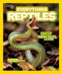 National Geographic Kids Everything Reptiles : Des photos, des faits et de l'amusement. - National Geographic Kids Everything Reptiles: Snap Up All the Photos, Facts, and Fun