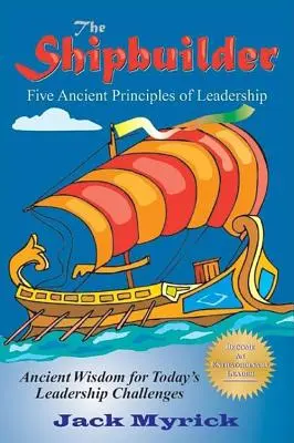 Le constructeur de navires : Cinq principes anciens de leadership - The Shipbuilder: Five Ancient Principles of Leadership