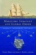 Stratégie maritime et ordre mondial : Marchés, ressources, sécurité - Maritime Strategy and Global Order: Markets, Resources, Security