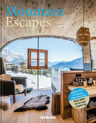 Mountain Escapes : Les meilleurs hôtels et retraites des Alpes aux Andes - Mountain Escapes: The Finest Hotels and Retreats from the Alps to the Andes