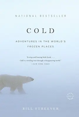 Froid : Aventures dans les endroits gelés du monde - Cold: Adventures in the World's Frozen Places