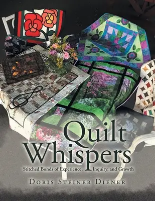 Murmures de courtepointe : Les liens cousus de l'expérience, de la recherche et de la croissance - Quilt Whispers: Stitched Bonds of Experience, Inquiry and Growth