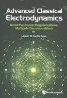 Électrodynamique classique avancée : Fonctions de Green, régularisations, décompositions multipolaires - Advanced Classical Electrodynamics: Green Functions, Regularizations, Multipole Decompositions