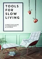 Outils pour une vie lente - Un guide pratique pour la pleine conscience et la convivialité - Tools for Slow Living - A Practical Guide to Mindfullness & Coziness