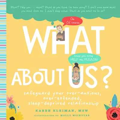 Et nous ? Un guide à l'intention des nouveaux parents pour protéger votre relation trop angoissée, trop étendue et en manque de sommeil. - What about Us?: A New Parents Guide to Safeguarding Your Over-Anxious, Over-Extended, Sleep-Deprived Relationship
