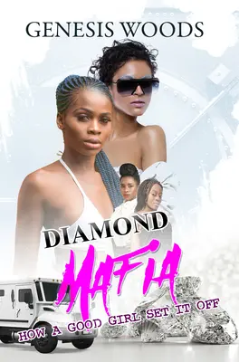 La mafia du diamant : comment une bonne fille l'a déclenchée - Diamond Mafia: How a Good Girl Set It Off