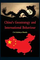 Géostratégie et comportement international de la Chine - China's Geo-Strategy and International Behaviour