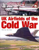 Aérodromes britanniques de la guerre froide - UK Airfields of the Cold War