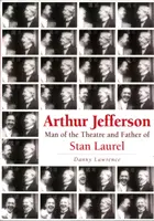 Arthur Jefferson - Homme de théâtre et père de Stan Laurel - Arthur Jefferson - Man of the Theatre and Father of Stan Laurel