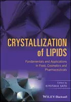 Cristallisation des lipides : Principes fondamentaux et applications dans l'alimentation, les cosmétiques et les produits pharmaceutiques - Crystallization of Lipids: Fundamentals and Applications in Food, Cosmetics, and Pharmaceuticals