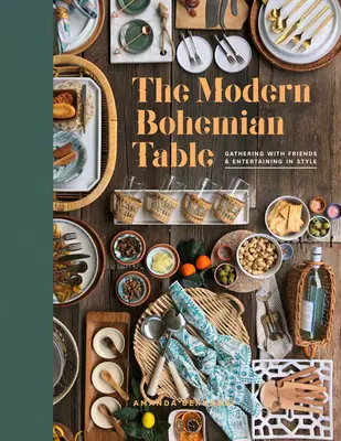 La table bohémienne moderne : Réunir des amis et recevoir avec style - The Modern Bohemian Table: Gathering with Friends and Entertaining in Style