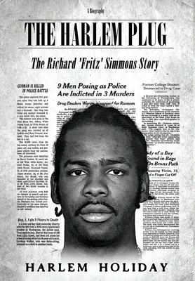 Le bouchon de Harlem : L'histoire de Richard « Fritz » Simmons - The Harlem Plug: The Richard 'Fritz' Simmons Story