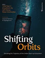 Shifting Orbits : - Décoder la trajectoire de l'écosystème indien des start-ups - Shifting Orbits: - Decoding the Trajectory of the Indian Start-up Ecosystem