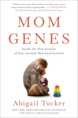 Mom Genes : La nouvelle science de notre ancien instinct maternel - Mom Genes: Inside the New Science of Our Ancient Maternal Instinct
