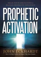 Activation prophétique : Brisez vos limites pour libérer l'influence prophétique - Prophetic Activation: Break Your Limitation to Release Prophetic Influence