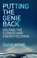 Remettre le génie en place : Résoudre le dilemme du climat et de l'énergie - Putting the Genie Back: Solving the Climate and Energy Dilemma