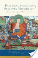 Éthique pratique et profonde vacuité : Un commentaire sur la précieuse guirlande de Nagarjuna - Practical Ethics and Profound Emptiness: A Commentary on Nagarjuna's Precious Garland