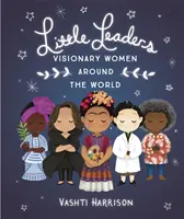 Petits leaders : Des femmes visionnaires dans le monde entier - Little Leaders: Visionary Women Around the World