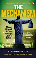 Le Mécanisme : Un réseau criminel si profond qu'il a fait tomber une nation - The Mechanism: A Crime Network So Deep It Brought Down a Nation