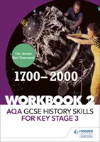 AQA GCSE History skills for Key Stage 3 : Workbook 2 1700-2000 (en anglais) - AQA GCSE History skills for Key Stage 3: Workbook 2 1700-2000