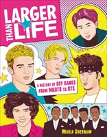 Larger Than Life : Une histoire des boys bands de Nkotb à Bts - Larger Than Life: A History of Boy Bands from Nkotb to Bts