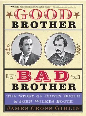 Bon frère, mauvais frère : L'histoire d'Edwin Booth et de John Wilkes Booth - Good Brother, Bad Brother: The Story of Edwin Booth and John Wilkes Booth