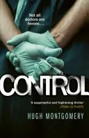 Control - Un thriller médical sombre et compulsif - Control - A dark and compulsive medical thriller