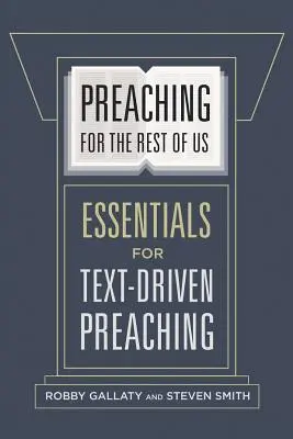 La prédication pour le reste d'entre nous : L'essentiel pour une prédication guidée par le texte - Preaching for the Rest of Us: Essentials for Text-Driven Preaching