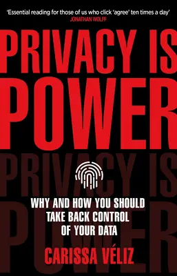 La vie privée, c'est le pouvoir - Pourquoi et comment vous devez reprendre le contrôle de vos données - Privacy is Power - Why and How You Should Take Back Control of Your Data