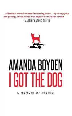 J'ai le chien : Une mémoire de l'ascension - I Got the Dog: A Memoir of Rising