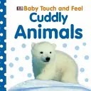 Baby Touch and Feel Cuddly Animals (Animaux à toucher et à sentir) - Baby Touch and Feel Cuddly Animals