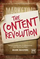 La révolution du contenu : Communiquer ce que vous représentez en racontant une meilleure histoire - Content Revolution: Communicate What You Stand for by Telling a Better Story