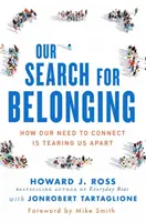 Notre quête d'appartenance : Notre quête d'appartenance : comment notre besoin de connexion nous sépare - Our Search for Belonging: How Our Need to Connect Is Tearing Us Apart