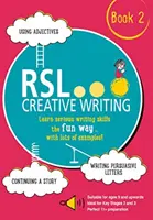 RSL Creative Writing : Livre 2 - KS2, KS3, 11 Plus & 13 Plus - Cahier d'exercices pour les 9 ans et plus - RSL Creative Writing: Book 2 - KS2, KS3, 11 Plus & 13 Plus - Workbook For Ages 9 Upwards