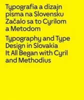 Typographie et dessin de caractères en Slovaquie : Tout a commencé avec Cyrille et Méthode - Typography and Type Design in Slovakia: It All Began with Cyril and Methodius