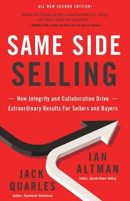 Same Side Selling : Comment l'intégrité et la collaboration permettent d'obtenir des résultats extraordinaires pour les vendeurs et les acheteurs - Same Side Selling: How Integrity and Collaboration Drive Extraordinary Results for Sellers and Buyers