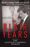 Les années Blair - Extraits du journal d'Alastair Campbell - Blair Years - Extracts from the Alastair Campbell Diaries