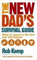 Le guide de survie du nouveau papa : Ce à quoi il faut s'attendre la première année et au-delà - The New Dad's Survival Guide: What to Expect in the First Year and Beyond