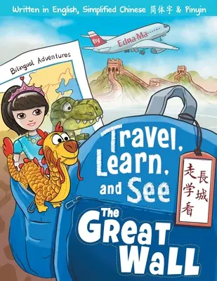 Voyager, apprendre et voir la Grande Muraille 走學看長城 : Adventures in Mandarin Immersion (Bilingue anglais, chinois avec Piny) - Travel, Learn, and See the Great Wall 走學看長城: Adventures in Mandarin Immersion (Bilingual English, Chinese with Piny