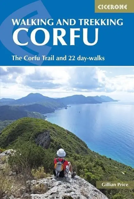 Randonnée et trekking à Corfou : Le Corfu Trail et 22 randonnées d'un jour - Walking and Trekking on Corfu: The Corfu Trail and 22 Day-Walks