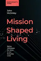 Guide des participants à Mission Shaped Living - Témoins de Jésus dans notre vie de tous les jours - Mission Shaped Living Participants Guide - Being Witnesses for Jesus in our Everyday Lives