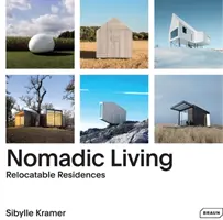 La vie nomade : Résidences délocalisables - Nomadic Living: Relocatable Residences