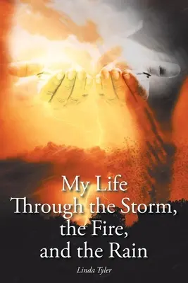 Ma vie à travers la tempête, le feu et la pluie - My Life Through the Storm, the Fire, and the Rain