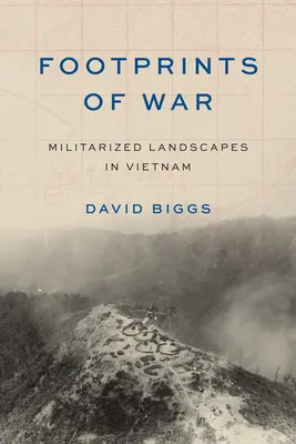 Empreintes de guerre : Paysages militarisés au Vietnam - Footprints of War: Militarized Landscapes in Vietnam
