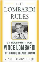 Les règles de Lombardi : 25 leçons de Vince Lombardi, le plus grand entraîneur du monde - The Lombardi Rules: 25 Lessons from Vince Lombardi--The World's Greatest Coach