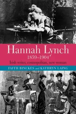 Hannah Lynch 1859-1904 : Écrivain irlandais, cosmopolite, femme nouvelle - Hannah Lynch 1859-1904: Irish Writer, Cosmopolitan, New Woman