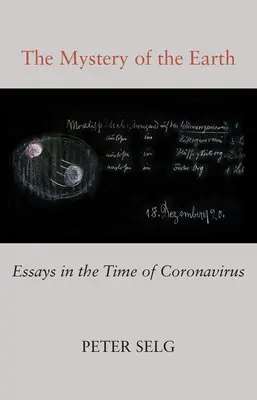 Le mystère de la terre : Essais au temps du Coronavirus - The Mystery of the Earth: Essays in the Time of Coronavirus