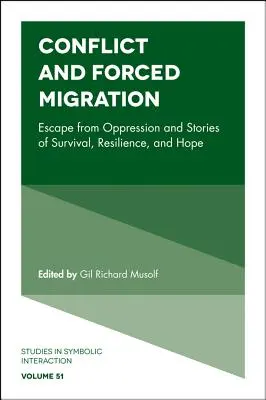 Conflits et migrations forcées : Échapper à l'oppression et récits de survie, de résilience et d'espoir - Conflict and Forced Migration: Escape from Oppression and Stories of Survival, Resilience, and Hope