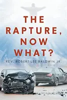 Le ravissement, et maintenant ? - The Rapture, Now What?